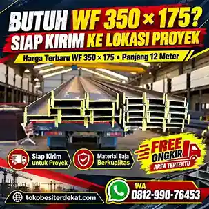 Besi WF 350 x 175 panjang 12 meter siap kirim ke lokasi proyek dengan free ongkir area tertentu dari toko besi terdekat