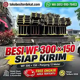 Jual Besi WF 300 x 150 panjang 12 meter harga terbaru 2026 siap kirim ke lokasi proyek Besi WF 300 x 150 panjang 12 meter harga terbaru 2026